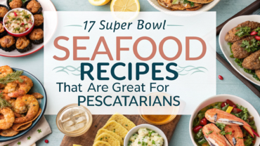 17 Super Bowl Seafood Recipes That Are Great for Pescatarians