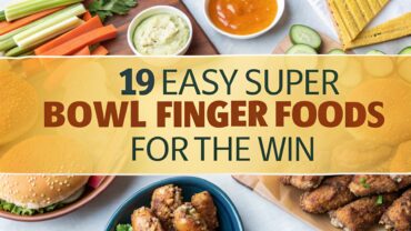 19 Easy Super Bowl Finger Foods for the Win